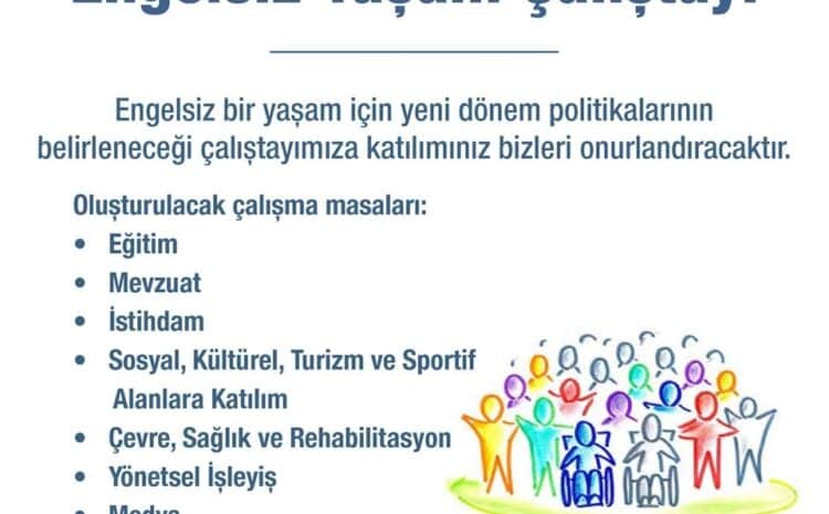  Engelsiz politikalar bu çalıştayda belirlenecek