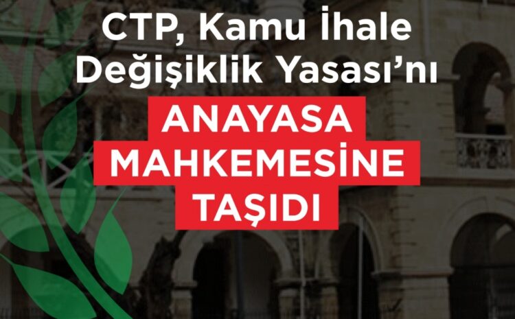  CTP, Kamu İhale Değişiklik Yasası’nı Anayasa Mahkemesi’ne taşıdı