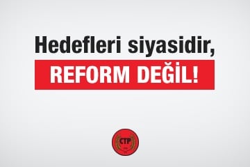  Hedefleri siyasidir, reform değil!