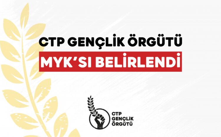  CTP Gençlik Örgütü MYK’sı belirlendi