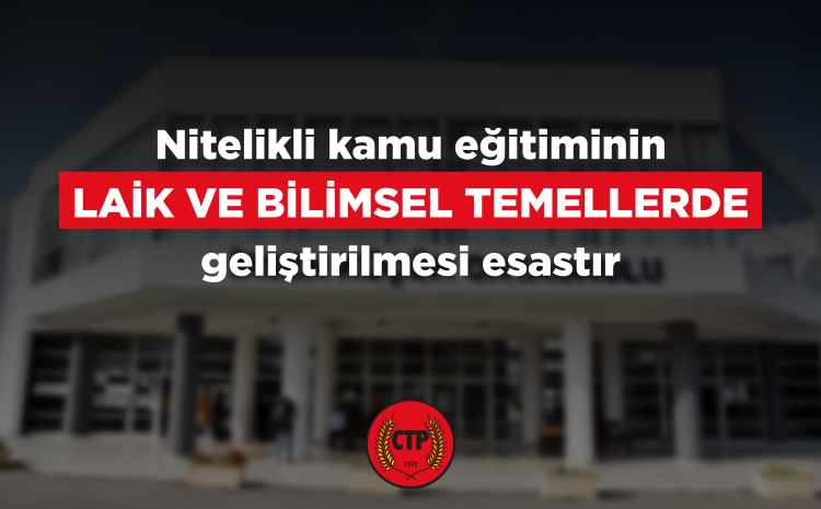  Nitelikli kamu eğitiminin laik ve bilimsel temellerde geliştirilmesi esastır