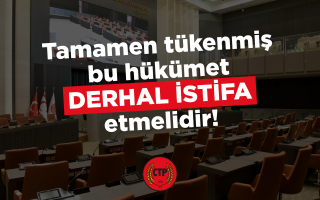Tamamen tükenmiş bu hükümet derhal istifa etmelidir!