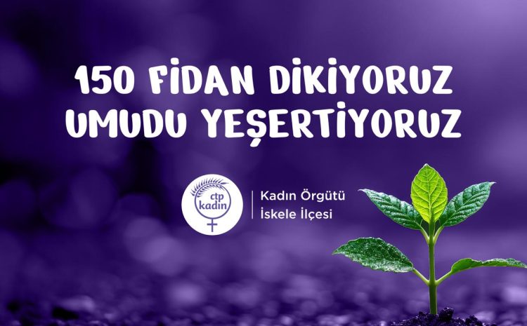  CTP Kadın Örgütü umudu yeşertiyor