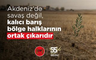 Akdeniz’de savaş değil, kalıcı barış bölge halklarının ortak çıkarıdır