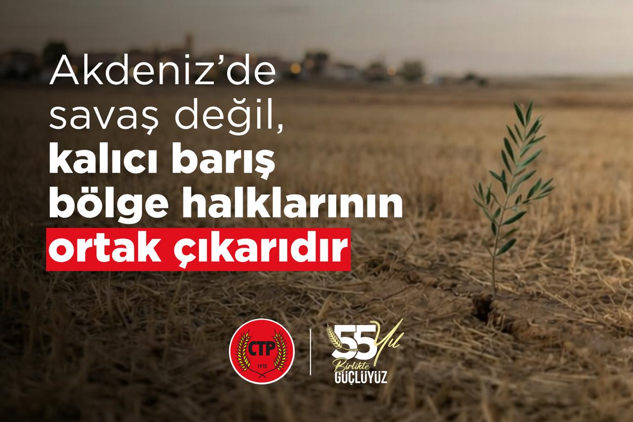 Akdeniz’de savaş değil, kalıcı barış bölge halklarının ortak çıkarıdır