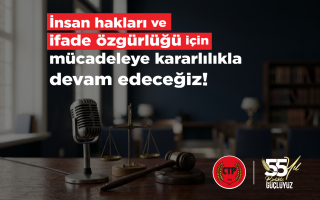 İnsan hakları ve ifade özgürlüğü için mücadeleye kararlılıkla devam edeceğiz