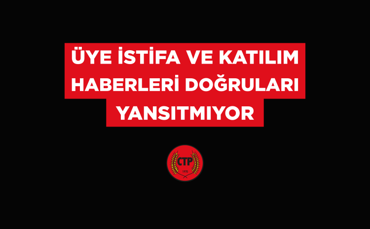  Üye istifa ve katılım haberleri doğruları yansıtmıyor