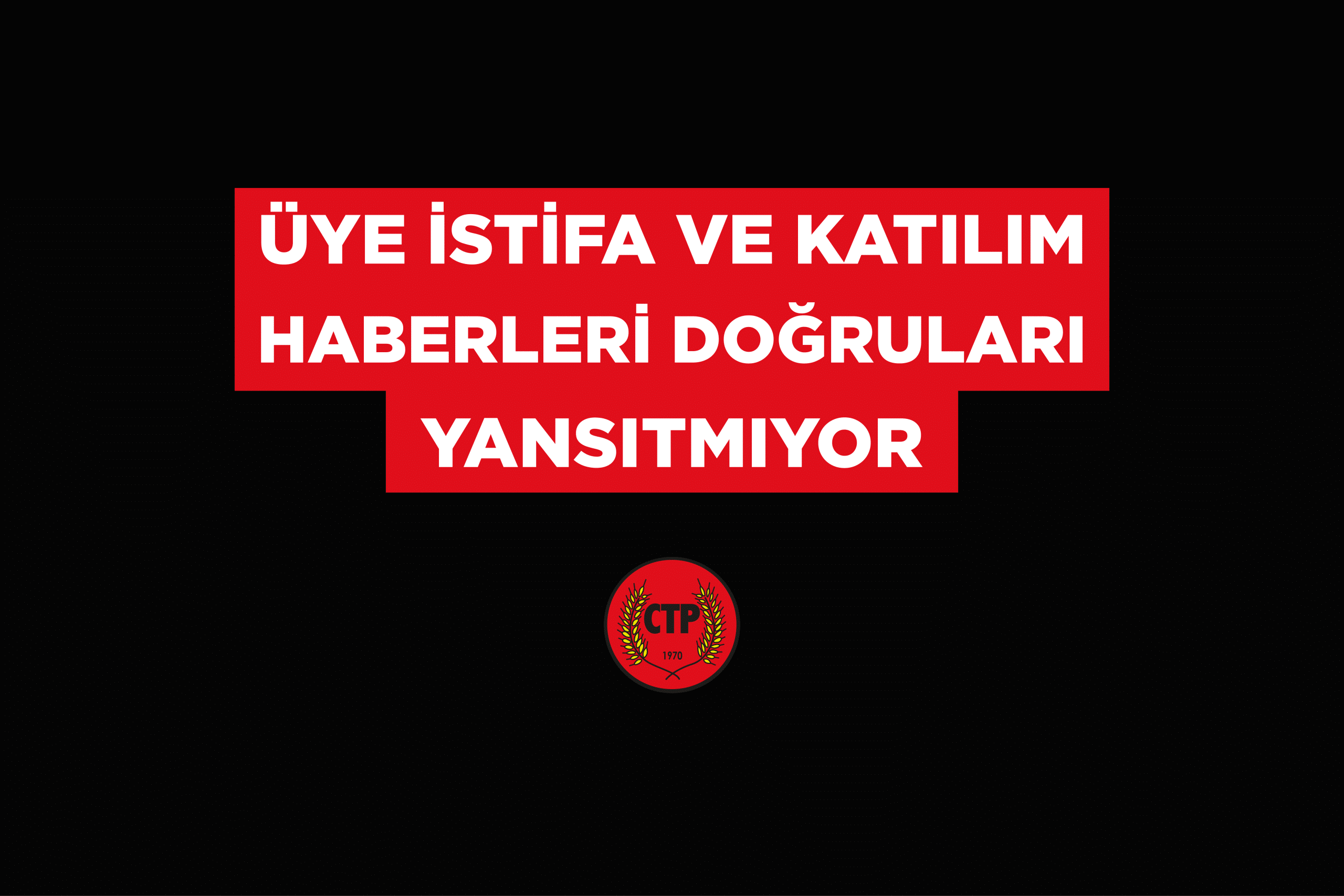 Üye istifa ve katılım haberleri doğruları yansıtmıyor