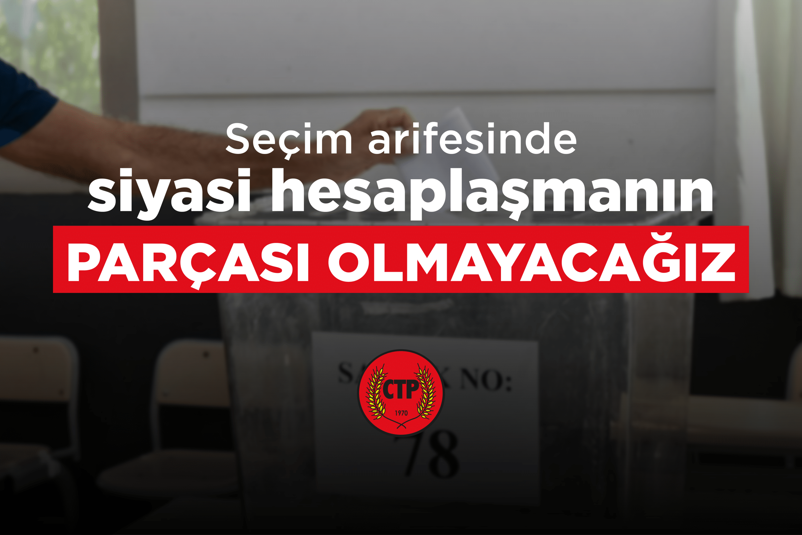 Seçim arifesinde siyasi hesaplaşmanın parçası olmayacağız