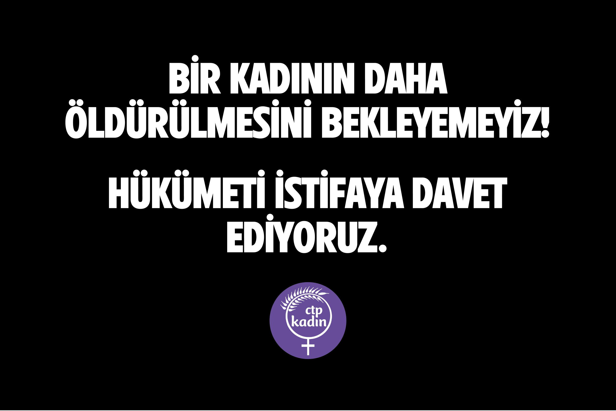 Bir kadının daha öldürülmesini bekleyemeyiz!