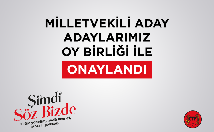  CTP Milletvekili aday adayları Parti Meclisi’nde oybirliğiyle onaylandı